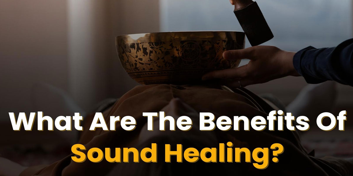 Benefits of Sound Healing